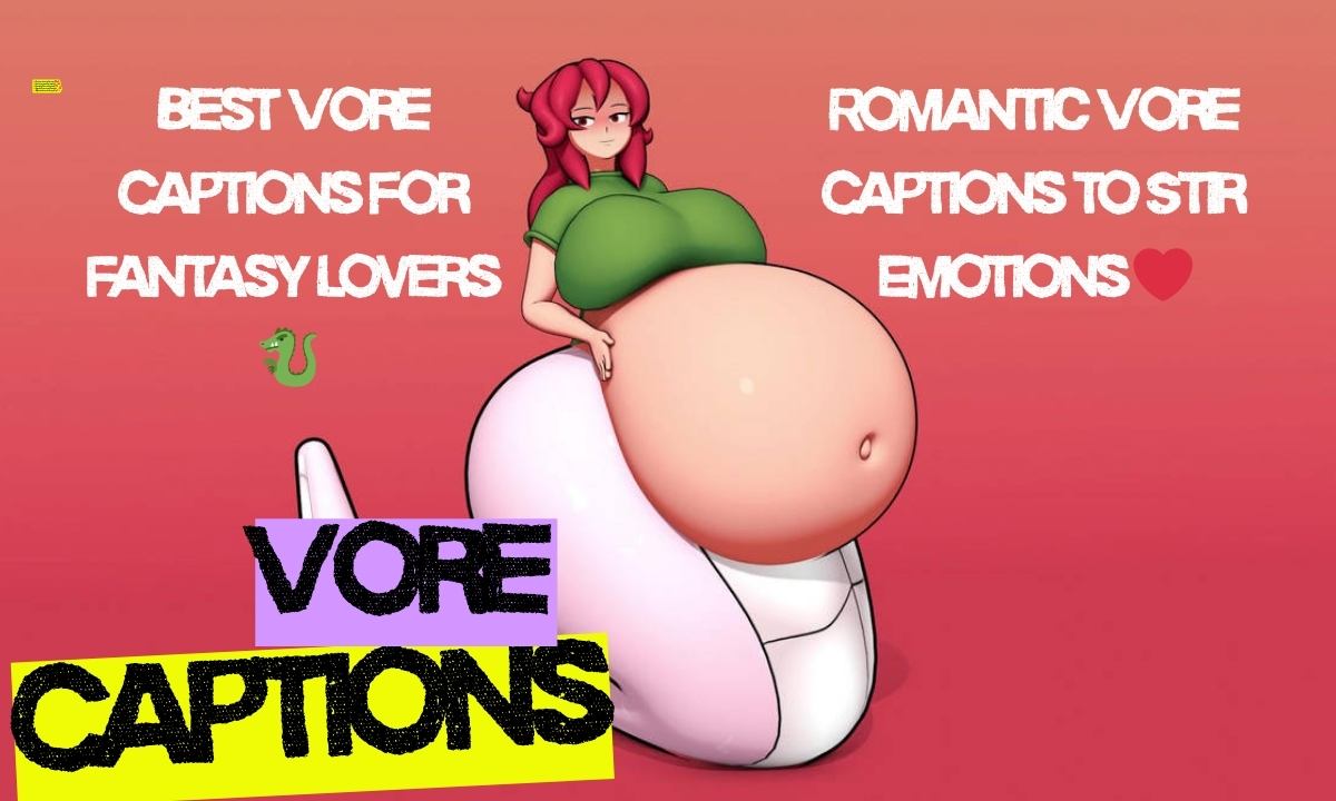 750+ Captivating Vore Captions to Spark Your Imagination