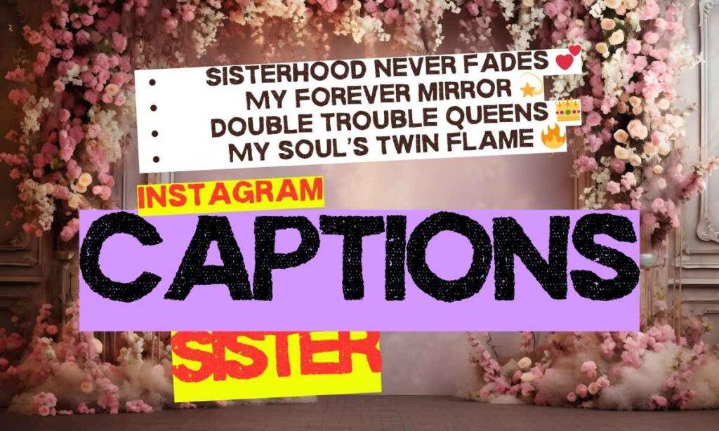 👭 Instagram Captions for Sisters