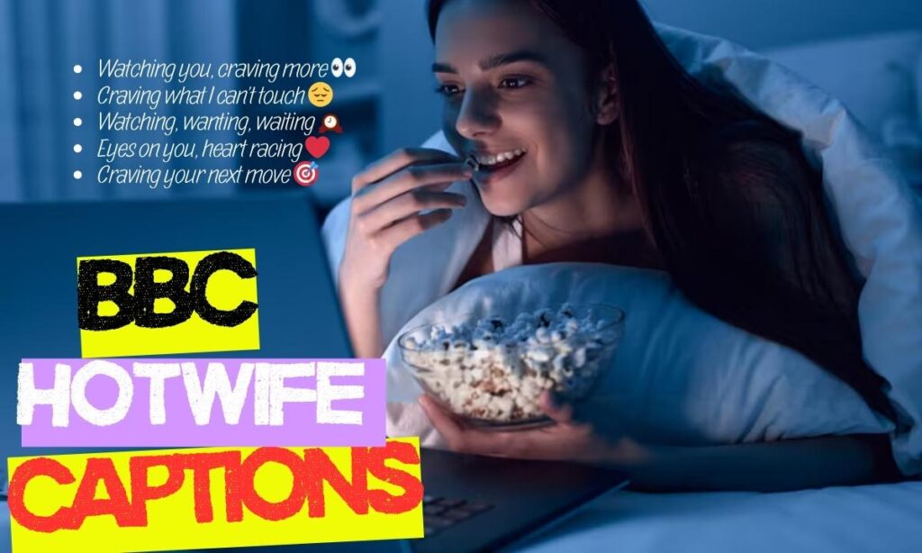 🔥 Captions About Watching & Craving