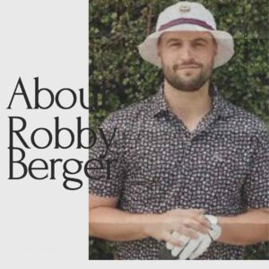 Robby Berger Net Worth Wife, Age, Height, Life, Career, and More